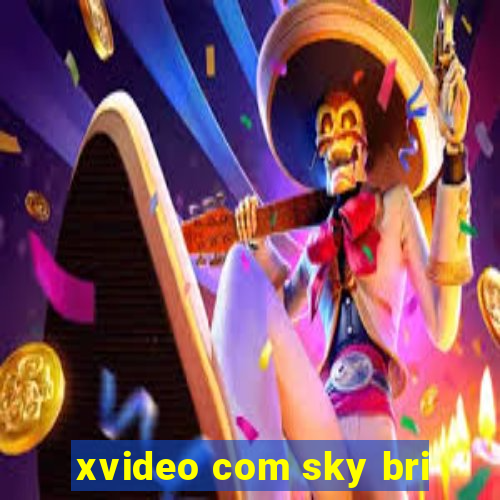 xvideo com sky bri